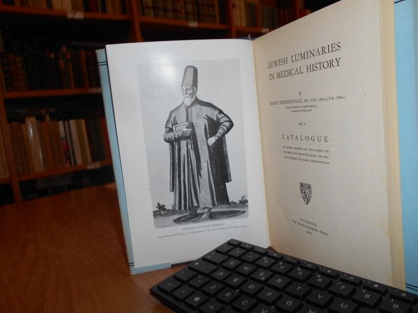 JEWISH LUMINARIES IN MEDICAL HISTORY. And a Catalogue of Works …