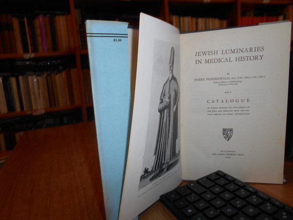 JEWISH LUMINARIES IN MEDICAL HISTORY. And a Catalogue of Works …