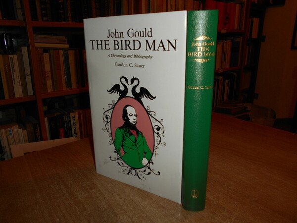 JOHN GOULD. THE BIRD MAN. A Chronology and Bibliography