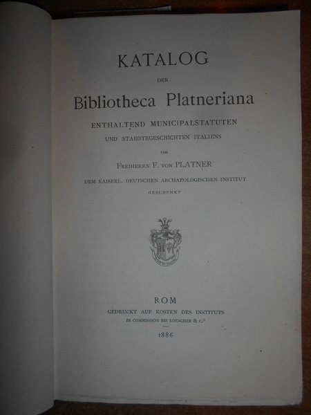 KATALOG DER BIBLIOTHECA PLATNERIANA, ENTHALTEND MUNICIPALSTATUTEN UND STAEDTEGESCHICHTEN ITALIENS + …