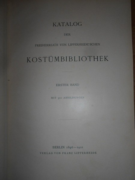 KATALOG DER FREIHERRLICH VON LIPPERHEIDE'SCHEN KOSTÜMBIBLIOTHEK