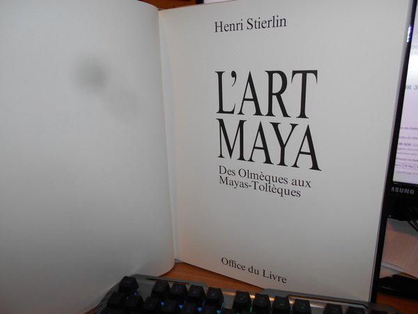 L' ART MAYA. Des Olmèques aux Mayas-Toltèques