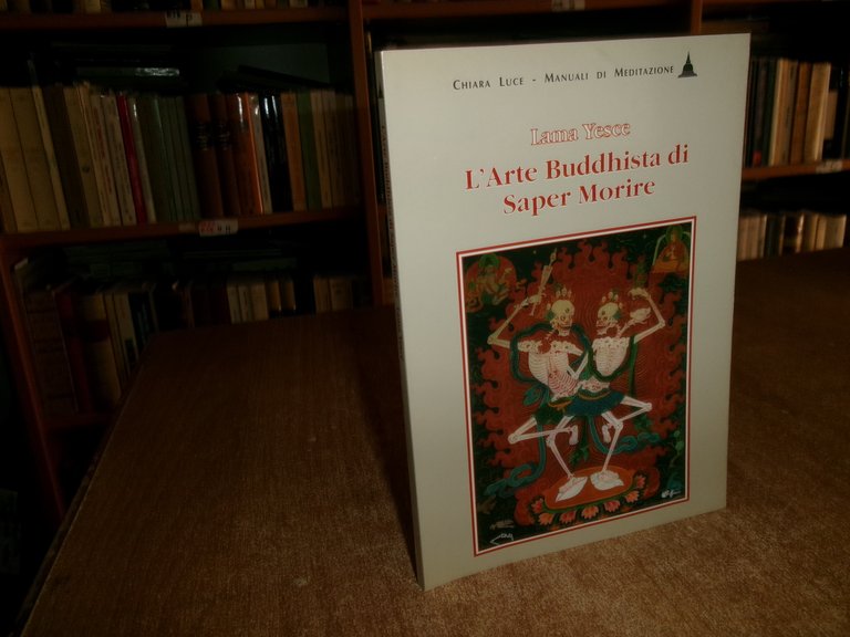 L' Arte Buddhista di Saper Morire. LAMA YESCE 1992