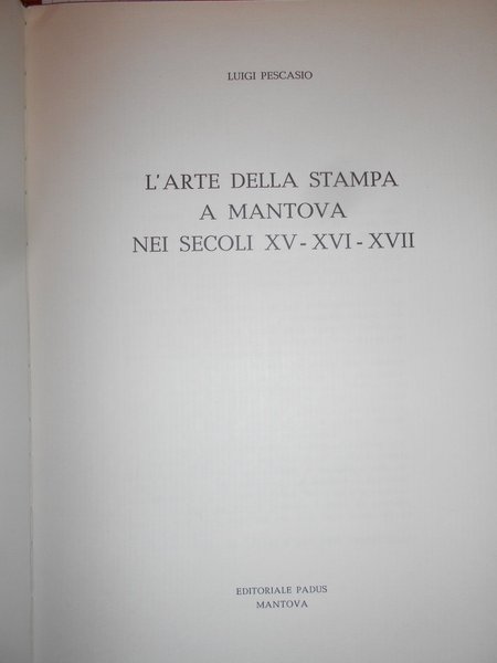 L' ARTE DELLA STAMPA A MANTOVA NEI SECOLI XV-XVI-XVII