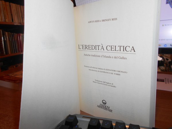 L' Eredità Celtica. Antiche tradizioni d' Irlanda e del Galles