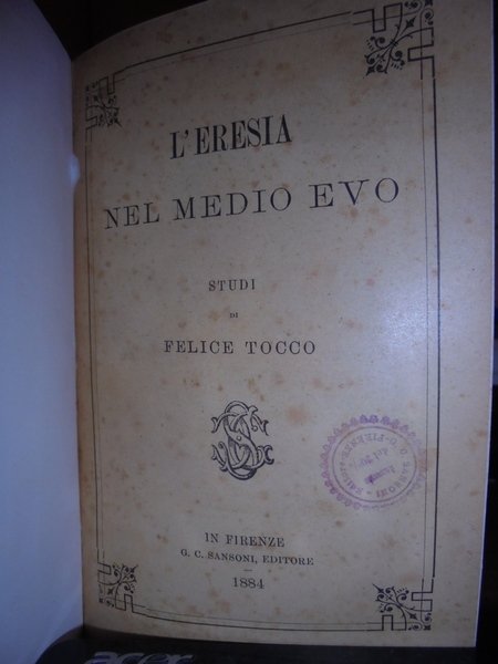 L' Eresia nel Medio Evo studi di Felice Tocco