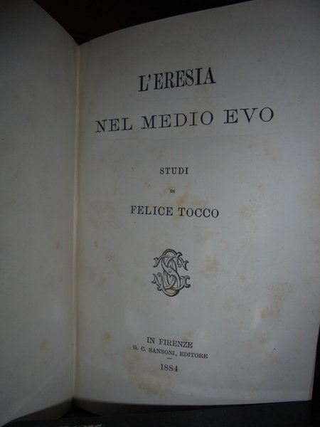 L' Eresia nel Medio Evo studi di Felice Tocco