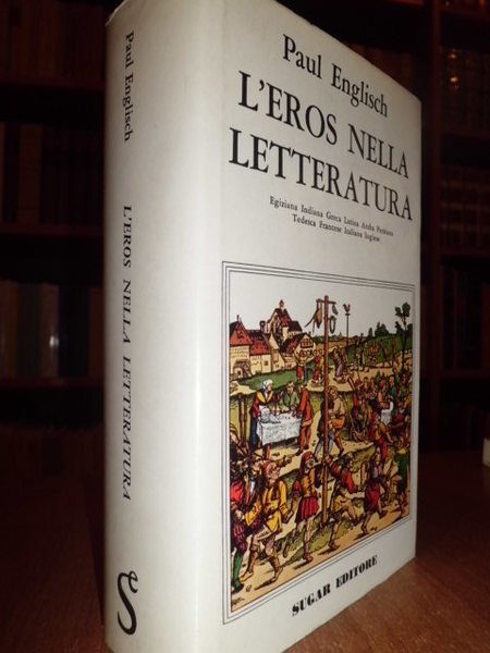 L' Eros nella letteratura Egiziana, Indiana, Greca, Latina, Araba, Persiana, …