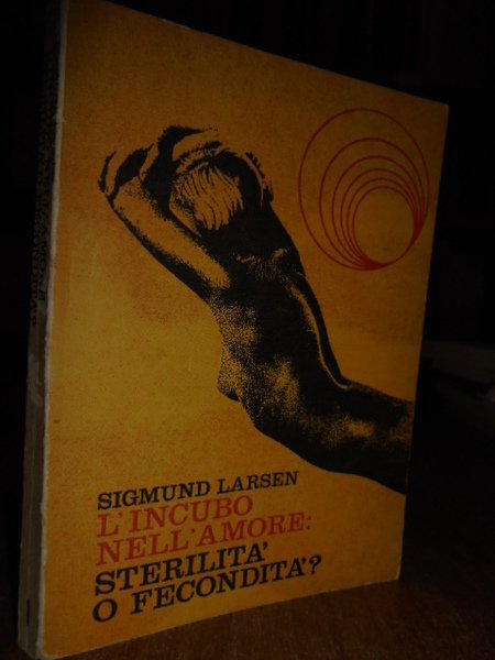 L' incubo nell' amore: sterilità o fecondità?