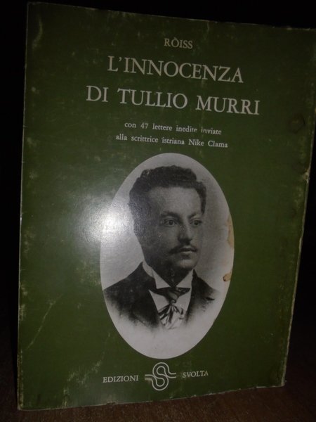 L' INNOCENZA DI TULLIO MURRI CON 47 LETTERE INVIATE ALLA …