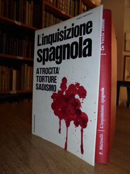 L' Inquisizione spagnola. Atrocità, Torture, Sadismo