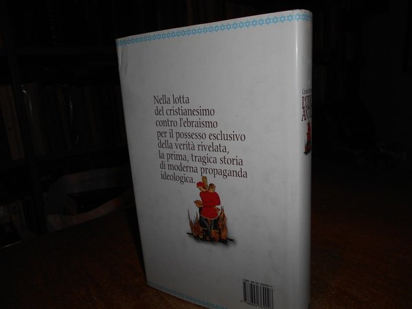 L' Odio Antico. L' Antisemitismo cristiano e le sue radici