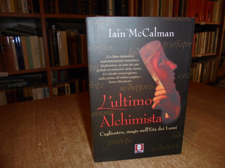 L' Ultimo Alchimista. Cagliostro, mago nell' Età dei Lumi. Iain …