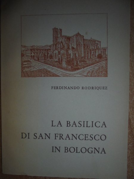 La Basilica di San Francesco in Bologna