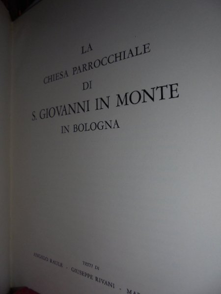 La Chiesa Parrocchiale di S. Giovanni in Monte in Bologna.