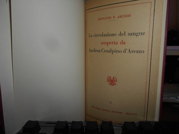 La Circolazione del Sangue scoperta da Andrea Cesalpino d' Arezzo