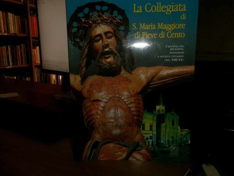 La Collegiata di S. Maria Maggiore di Pieve di Cento. …