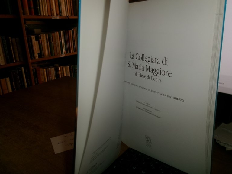 La Collegiata di S. Maria Maggiore di Pieve di Cento. …