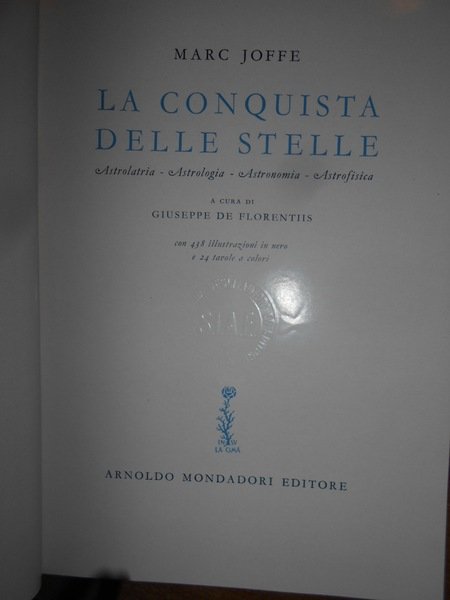 La Conquista delle Stelle. Astrolatria-Astrologia-Astronomia-Astrofisica