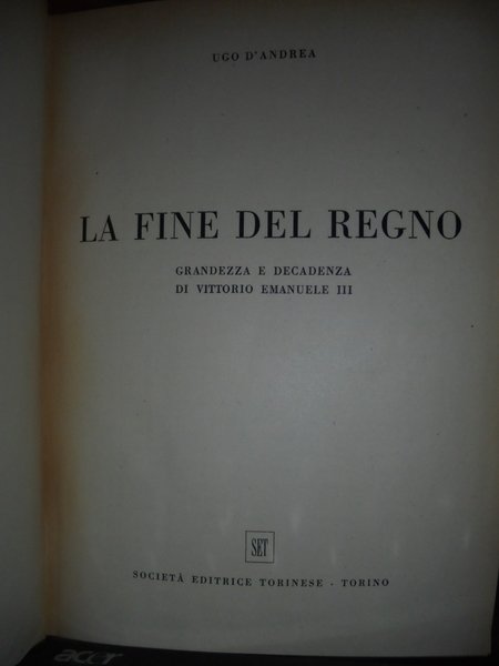 La Fine del Regno. Grandezza e decadenza di Vittorio Emanuele …