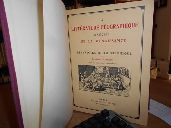 La Littérature Géographique Française de la Renaissance. Répertoire Bibliographique