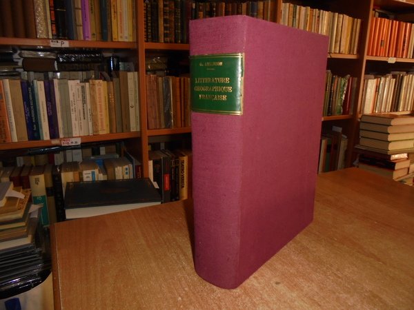 La Littérature Géographique Française de la Renaissance. Répertoire Bibliographique