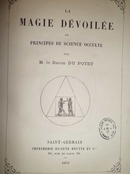 La magie dévoileé ou Principes de science occulte