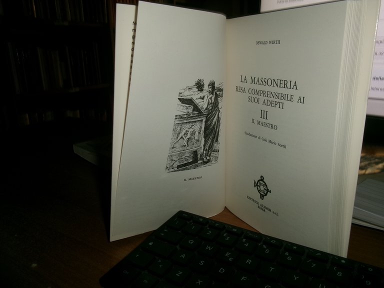 LA MASSONERIA Resa Comprensibile ai suoi Adepti. OSWALD WIRTH 1985