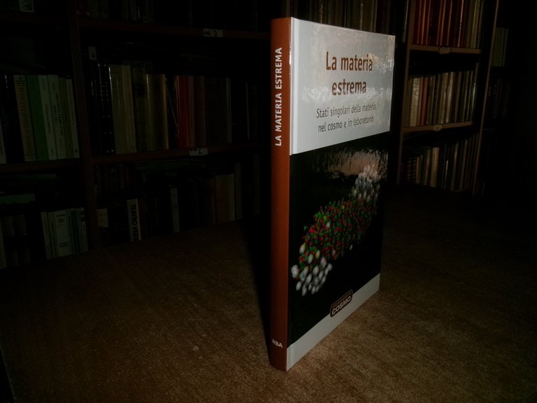 La Materia Estrema. Una passeggiata nel Cosmo. RBA 2016