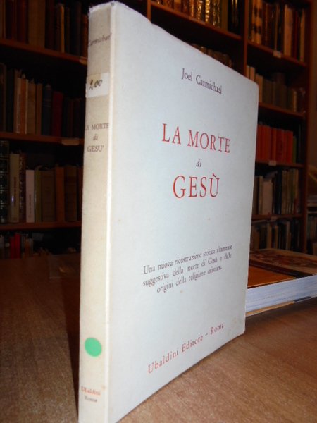 La morte di Gesù. Una nuova ricostruzione storica altamente suggestiva …