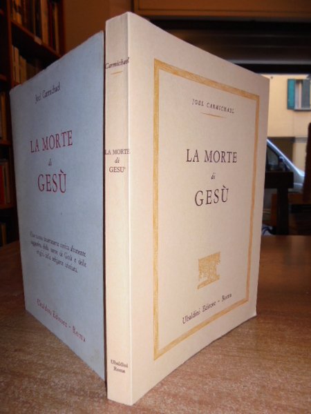 La morte di Gesù. Una nuova ricostruzione storica altamente suggestiva …