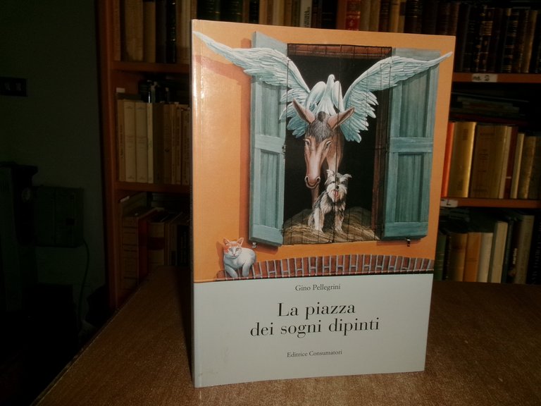 La Piazza dei sogni dipinti. GINO PELLEGRINI 1998