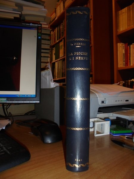 La Psiche e i Nervi. Introduzione storica ad ogni studio …