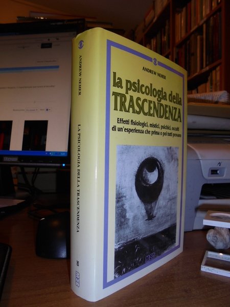 La Psicologia della Trascendenza. Effetti fisiologici, mistici, psichici, occulti di …