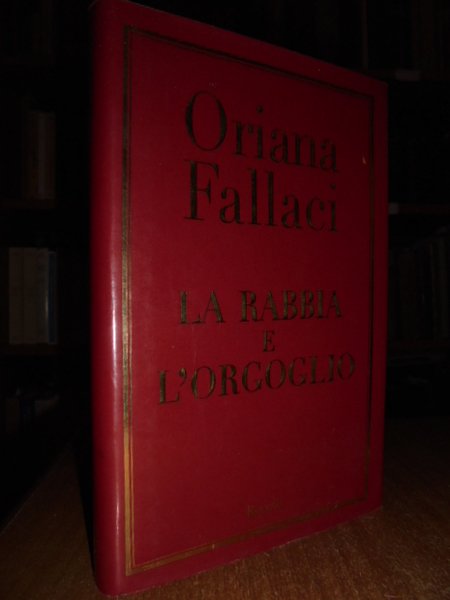 La rabbia e l' orgoglio.