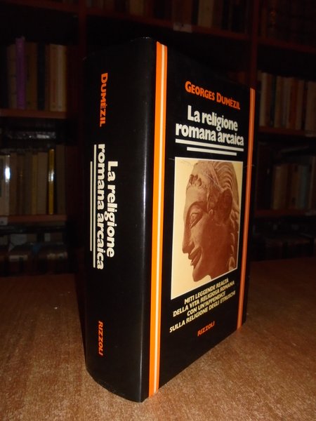 La Religione romana arcaica. Miti leggende realtà della vita religiosa …