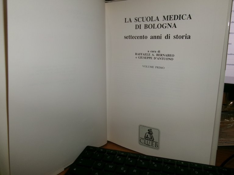 LA SCUOLA MEDICA DI BOLOGNA settecento anni di storia. BERNABEU/D' …