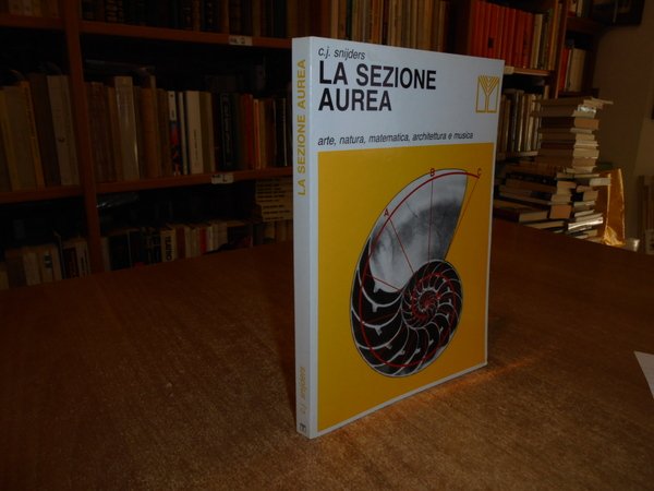 La Sezione Aurea. Arte, natura, matematica, architettura e musica