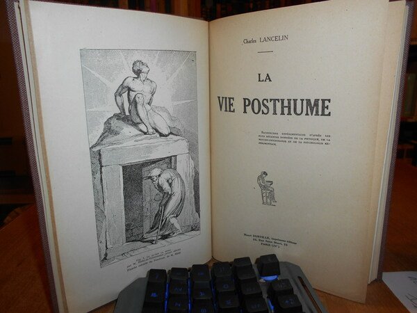 LA VIE POSTHUME. D' après la psychologie expérimentale, la Psycho-Physiologie …