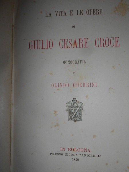 La Vita e le Opere di GIULIO CESARE CROCE monografia