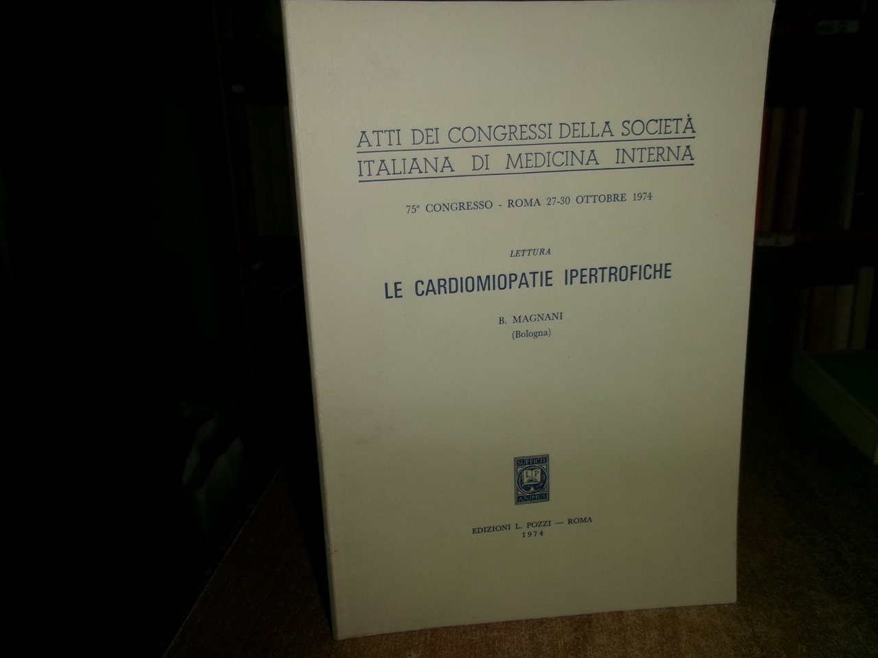 LE CARDIOMIOPATIE IPERTROFICHE. Atti... BRUNO MAGNANI 1974