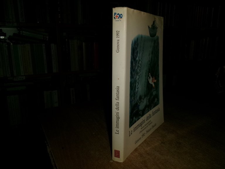 Le Immagini della Fantasia. Mostra Internazionale d' Illustrazione per... 1992