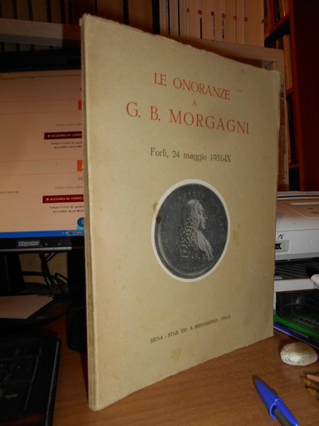 Le Onoranze di G. B. MORGAGNI. Forlì, 24 maggio 1931