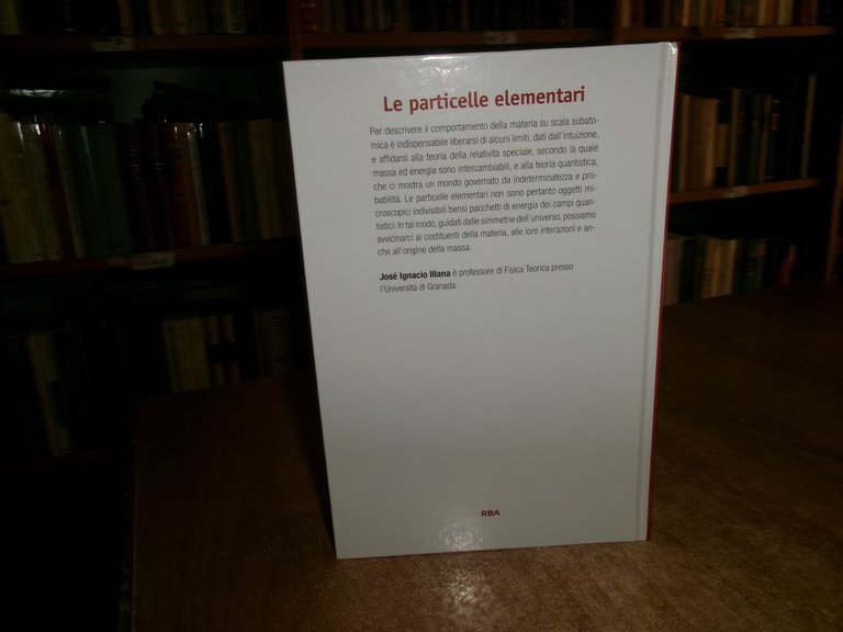 Le particelle elementari. Il cuore della materia. COSMO RBA 2016