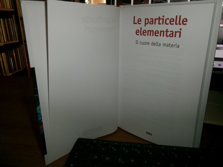 Le particelle elementari. Il cuore della materia. COSMO RBA 2016