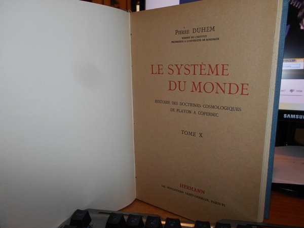 Le Sistème du Monde. Histoire des doctrines cosmologiques de Platon …