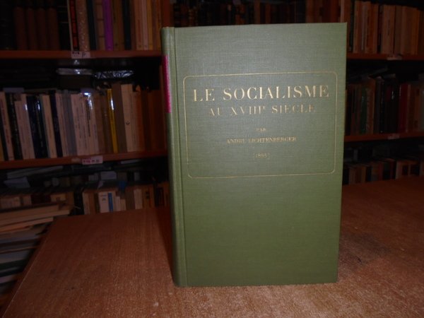 Le Socialisme au XVIII Siècle. Etude sur les idées Socialistes …