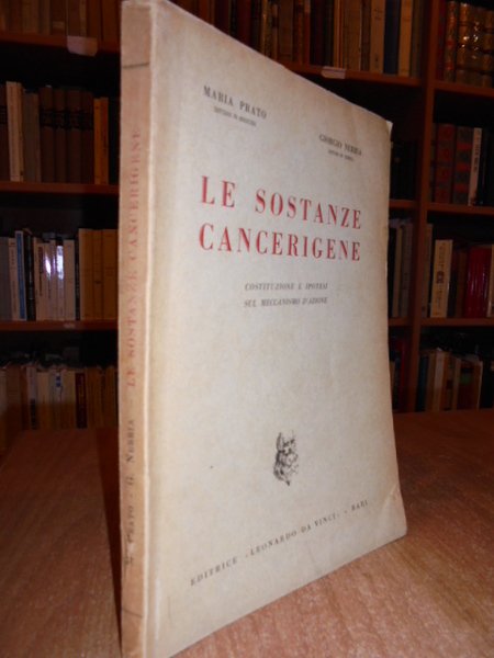 Le sostanze cancerigene costituzione e ipotesi sul meccanismo d' azione