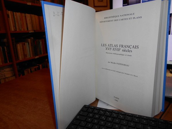 LES ATLAS FRANÇAIS XVIE-XVIIE SIÈCLES: RÉPERTOIRE BIBLIOGRAPHIQUE ET ÉTUDE