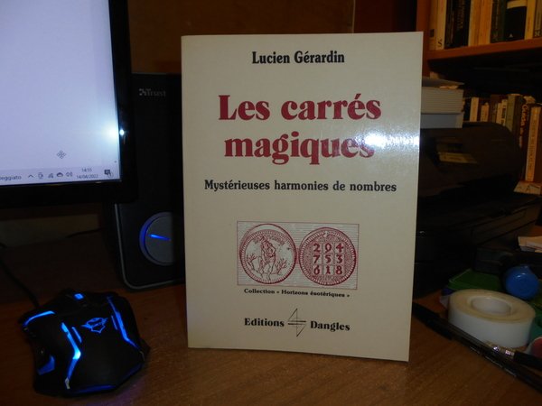 Les Carrés Magiques. Mystérieuses harmonies de nombres